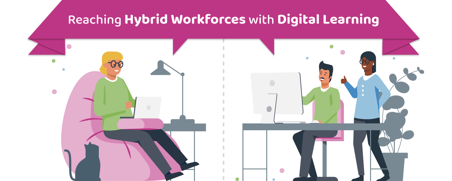 Reaching Hybrid Workforces with Digital Learning